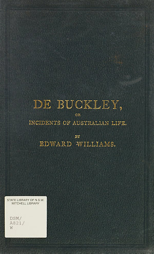 De Buckley, or Incidents of Australian life / by Edward...