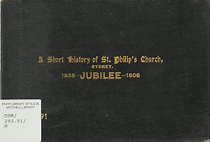 A short history of St. Philip's Church, Sydney : jubile...