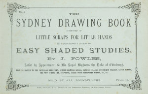 The Sydney drawing book, composed of little scraps for little hands : in a progressive course of easy shaded studies / by J. Fowles.