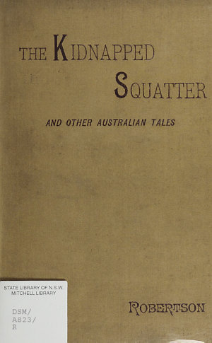 The kidnapped squatter : and other Australian tales / b...