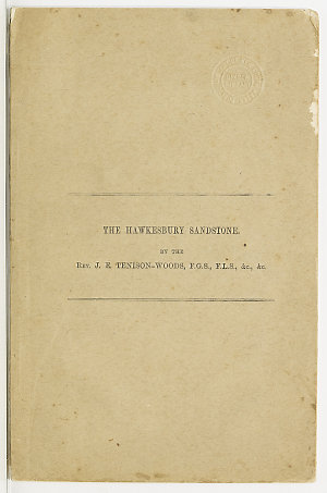 The Hawkesbury sandstone / by J.E. Tenison-Woods.