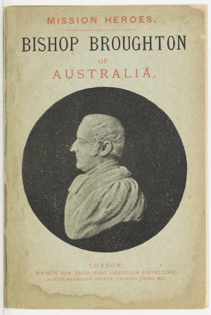 Bishop Broughton of Australia / by Henry Bailey.