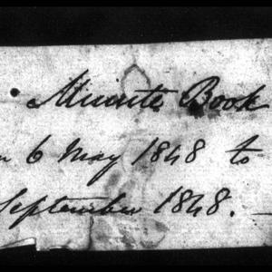 File 07: Minute book, 6 May 1848-7 September 1848 / Wil...