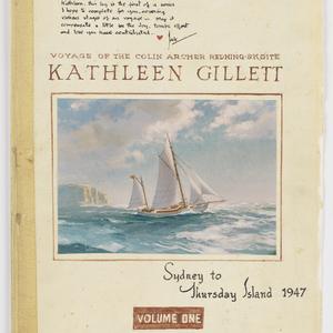File 01: Voyage of the Colin Archer redning skoite, 'Kathleen Gillett', Sydney to Thursday Island, 1947. Volume one.