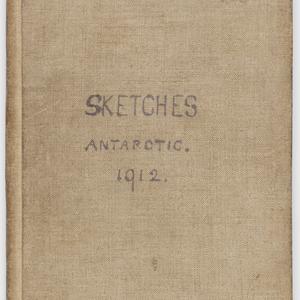 Volume 1: Sketches, Antarctic, 1912 / drawings by Apsle...