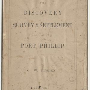 The discovery survey & settlement of Port Phillip / by ...