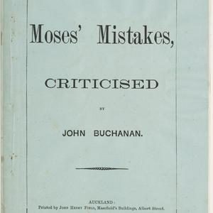 Ingersoll's Moses' mistakes, criticised / by John Bucha...