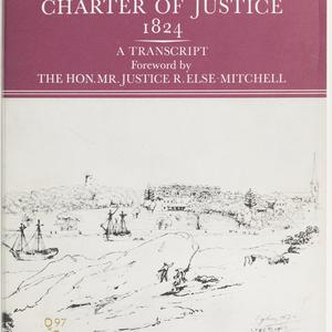 New South Wales Charter of Justice, 1824 : a transcript...
